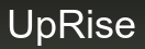 UpRise
